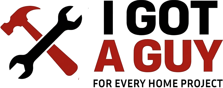 I Got A Guy - For Every Home Project